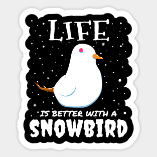 Life Is Better With A Snowbird - Christmas snow bird gift Sticker